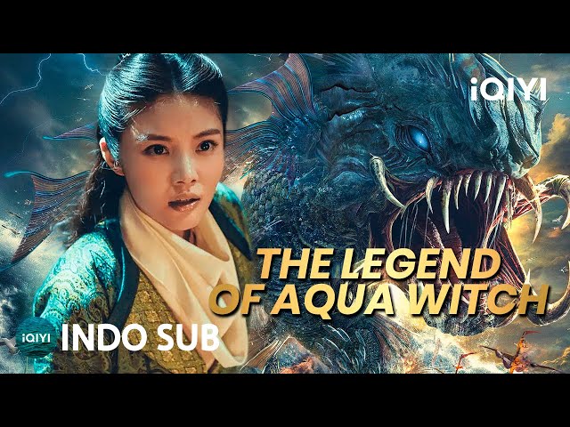 【INDO SUB】The Legend of Aqua Witch | Fantasi/Monster/Aksi | iQIYI Film Tiongkok