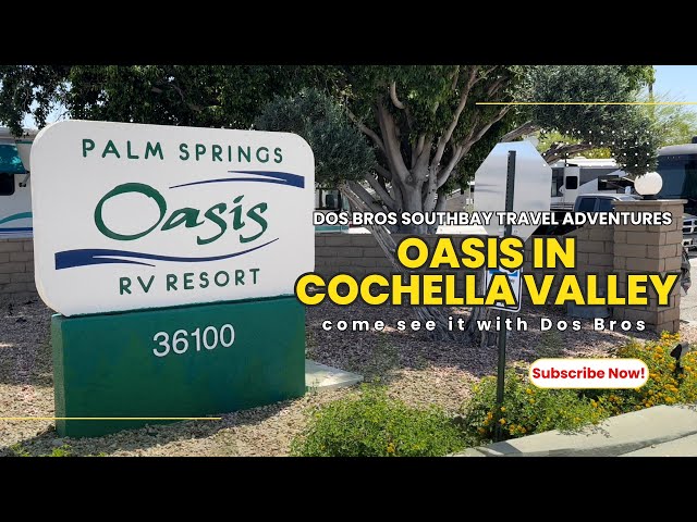 Oasis to stay during Coachella Music Festival - Palm Spring Oasis Rv Resort 🌴