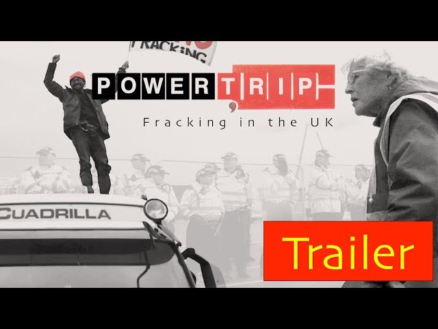 Trailer-  Power Trip:Fracking in the UK