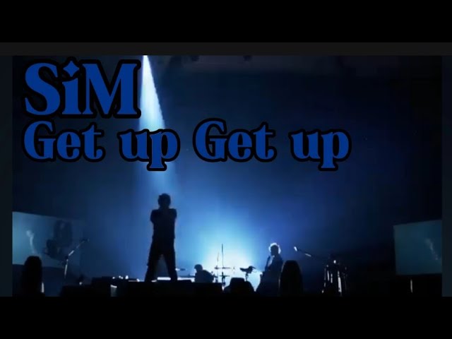 SiM Get up Get up-Who say we can't