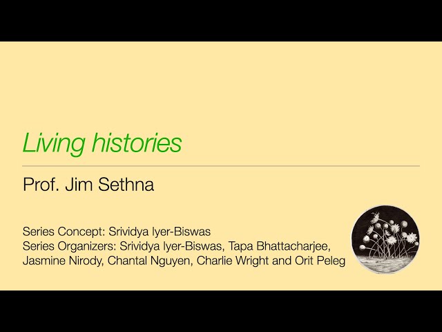 "Living Histories". Jim Sethna | #TheLivingHistoriesSeries