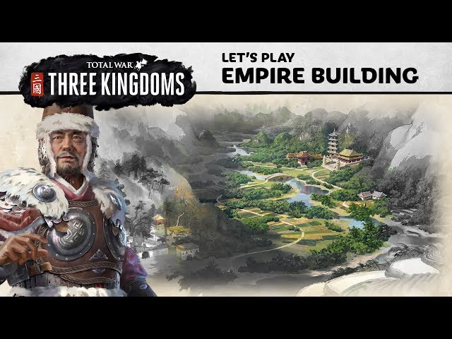 Total War: THREE KINGDOMS - Empire Building Let's Play