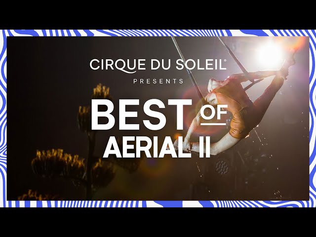 Best of Aerial II | CirqueConnect | Cirque du Soleil