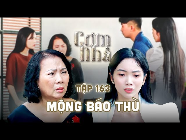 CƠM NHÀ TẬP 163 | Quá khứ đen tối của bà mẹ, vô tình đẩy con gái vào cảnh khốn cùng của ngày hôm nay