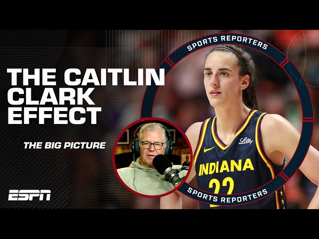 The big picture of the Caitlin Clark effect | The Sports Reporters