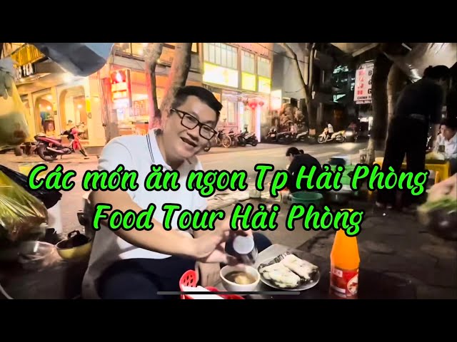 Review: Tổng Thể các món ăn ngon Tp Hải Phòng (Food Tour Hải Phòng) I Hải Phòng I Vietnam I Thang Vu