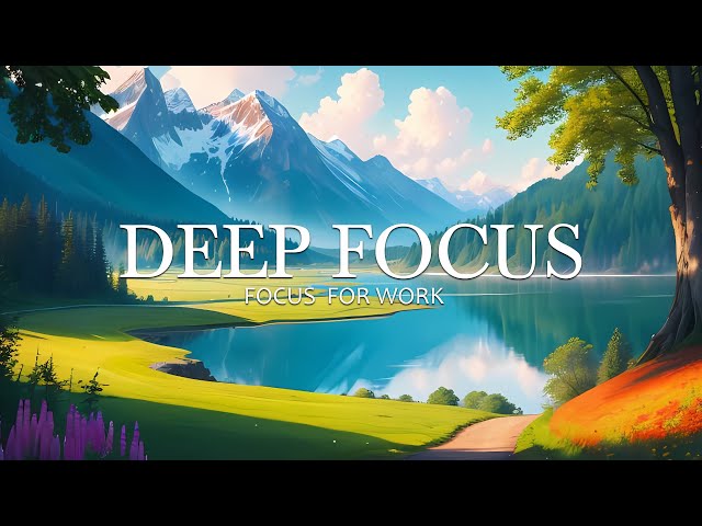 Deep Focus Music To Improve Concentration - 2 Hours of Ambient Study Music to Concentrate