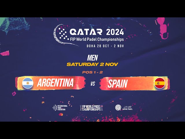 (ENG) 🇦🇷 ARGENTINA vs SPAIN 🇪🇸  - Men - POS 1-2 - FIP WORLD PADEL CHAMPIONSHIPS QATAR 2024