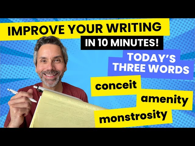 Improve Your Writing In 10 Minutes - Today's Three Words - conceit, amenity, monstrosity