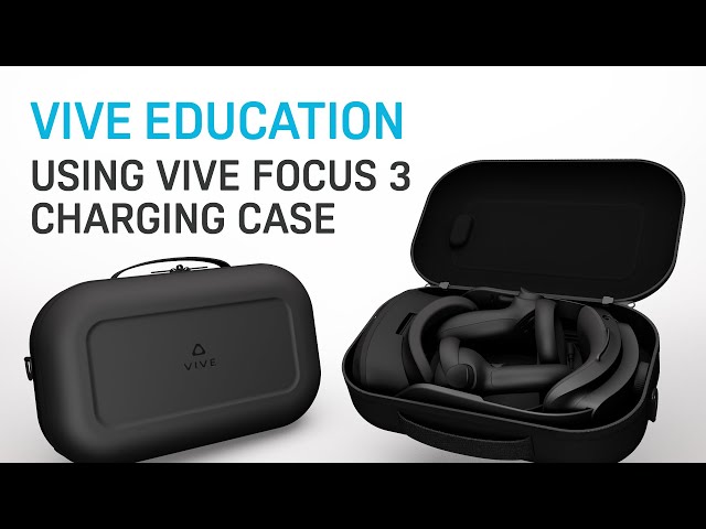 VIVE Education - Using VIVE Focus 3 Charging Case