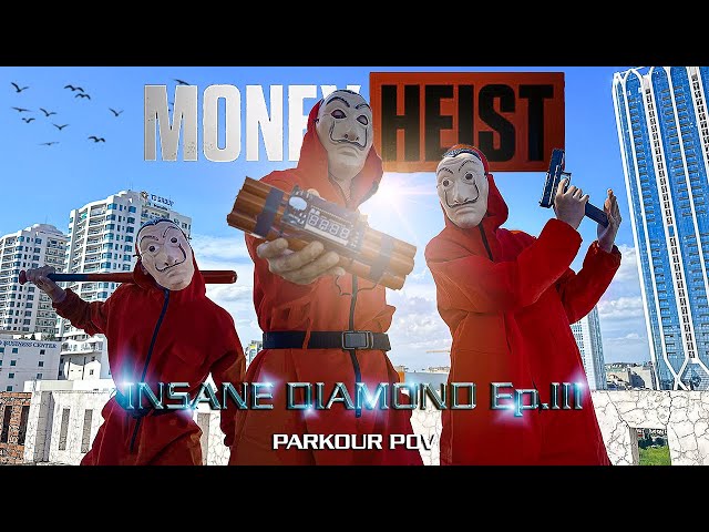 MONEY HEIST vs POLICE in REAL LIFE ll INSANE DIAMOND Ep.3 ll (Epic Parkour Pov Chase )