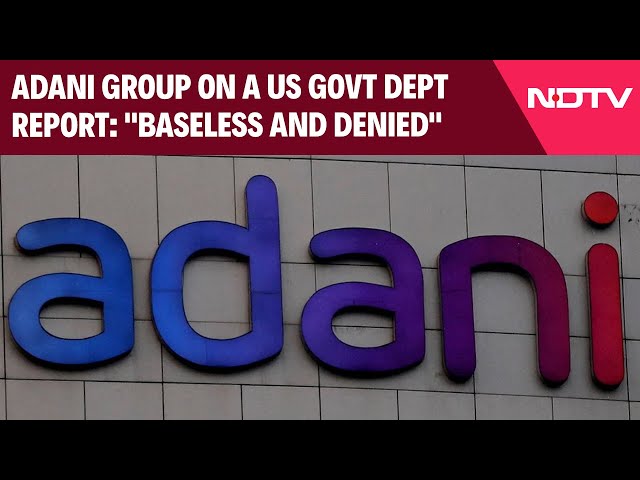 Adani Group On A US Government Department Report: "Baseless And Denied"