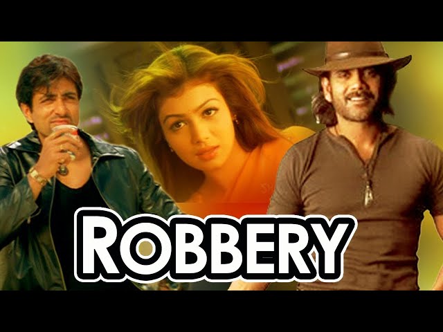 Robbery | Nagarjuna | Sonu Sood | Ayesha Takia | Bollywood Hindi Popular Dubbed Movies