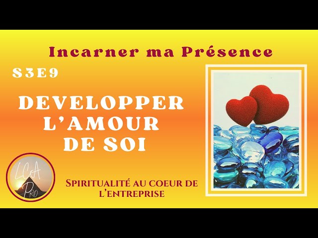 AMOUR DE SOI : Comment le développer et l'ancrer dans sa vie ?