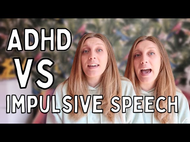 ADHD vs Impulsive speech!