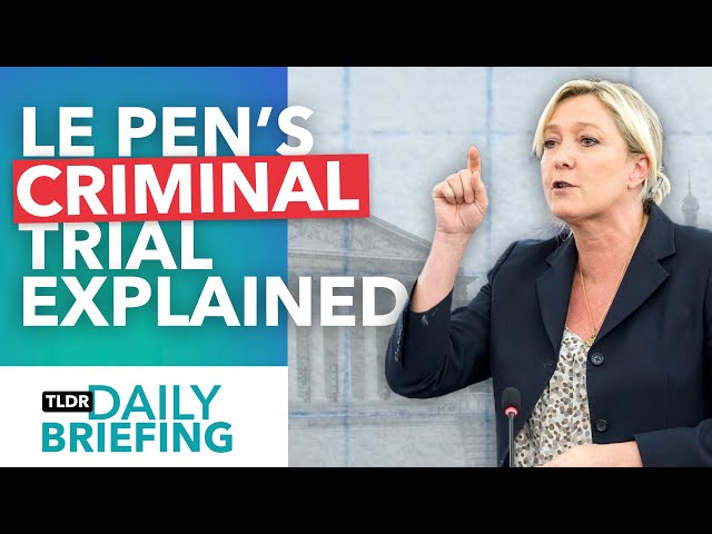 Why Marine Le Pen Is Facing Criminal Charges