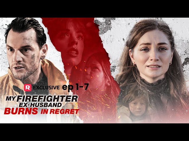 My Firefighter Ex-Husband Burns in Regret Full Movie | ReelShort