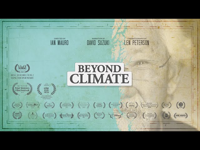 Beyond Climate (full film) featuring David Suzuki