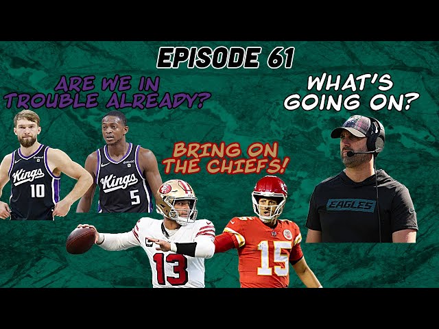 Ep 61 - Did Nick Sirianni snap? 49ers vs Chiefs preview! Should we be worried about the Kings?