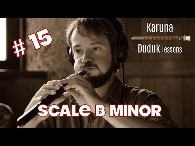 Armenian duduk lessons #15. Scale B minor #karunaduduk