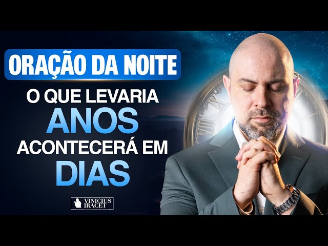 Oração da Noite 21 de Novembro no Salmo 91 - Para que aconteça em dias o que levaria anos (Dia 14)