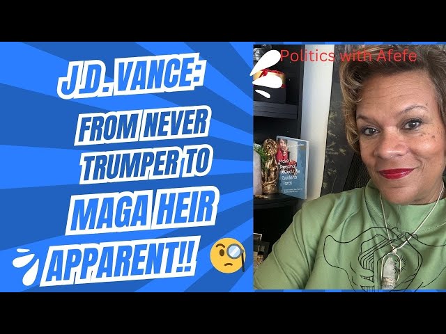 🇺🇸 J.D. Vance:  Never Trumper to MAGA Heir Apparent!  The Real Deal! 🔮