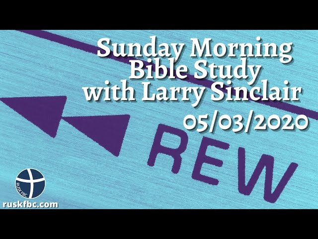 REWIND - Sunday Morning Bible Study with Larry Sinclair - 05/03/20