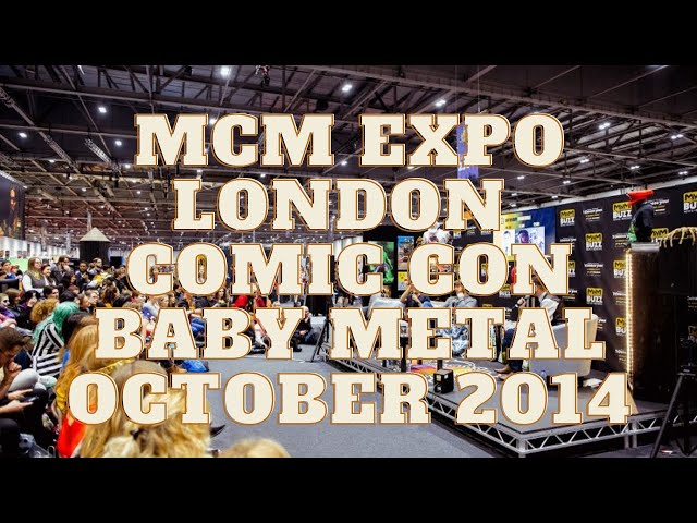 🎟️ MCM Expo London Comic Con Baby Metal October 2014