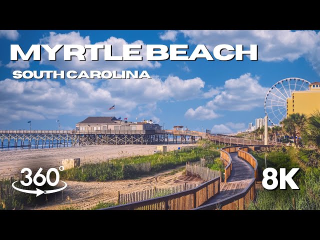 Myrtle Beach, South Carolina | Immersive 8K 360° Tour