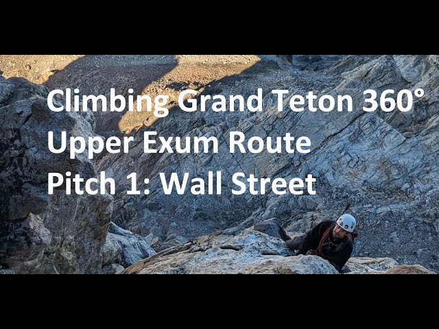 Climbing Grand Teton 360° Upper Exum Route Pitch 1: The Wall Street Ledge