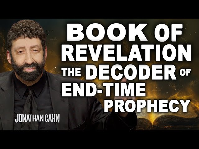 Book Of Revelation: The Decoder of End-Time Prophecy | Jonathan Cahn Sermon