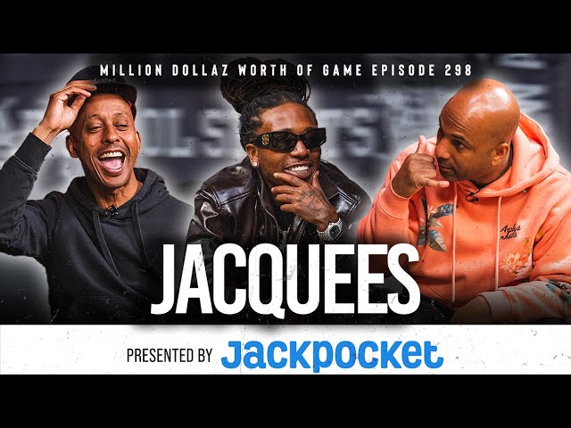 JACQUEES: MILLION DOLLAZ WORTH OF GAME EPISODE 298