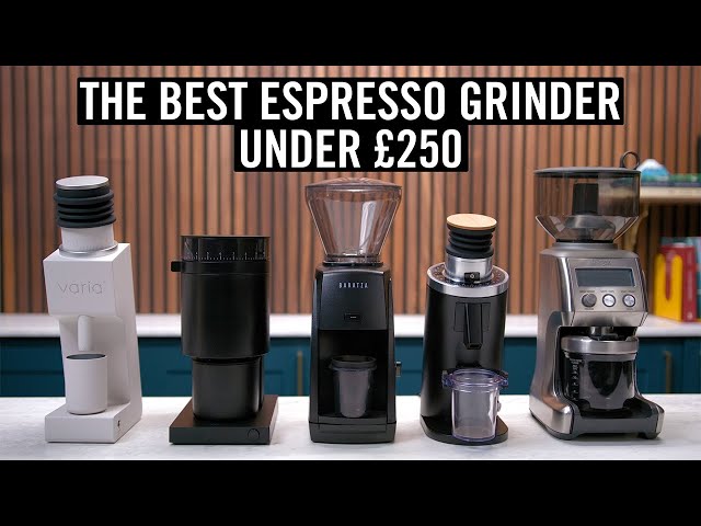 The Best Espresso Grinder Under £250