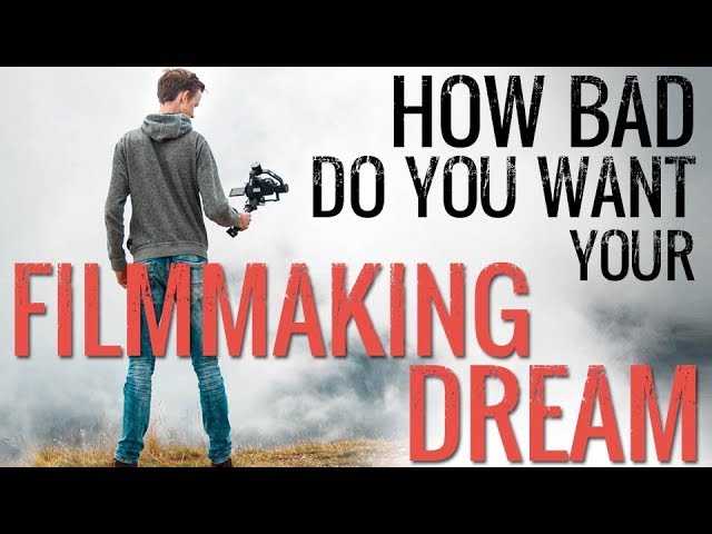 Filmmaking Motivation: How Bad Do You Want Your Filmmaking Dream? - WATCH THIS | by Alex Ferrari