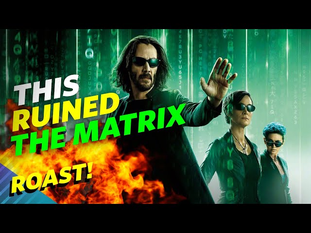 Roasting The Matrix Resurrections: My Deep Hatred For The Movie