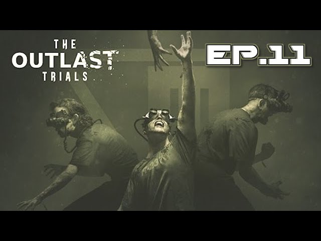 The Outlast Trials PC Gameplay Stream Ep.11