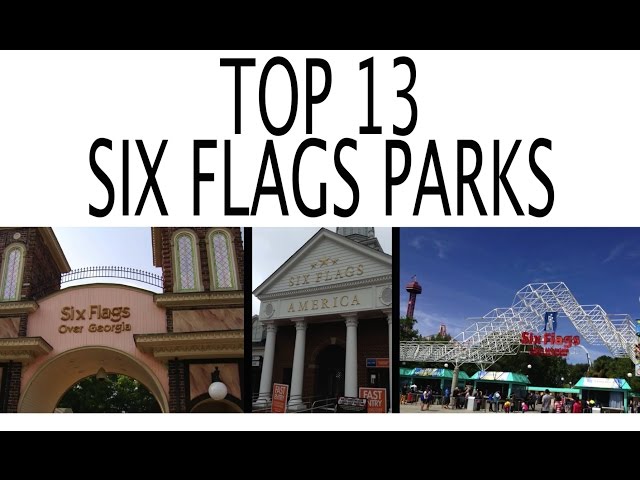 Top 13 Six Flags Parks in the World