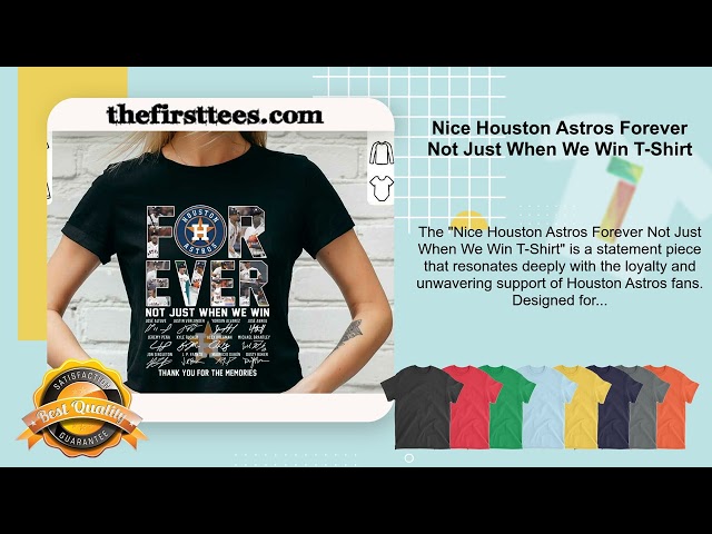 Nice Houston Astros Forever Not Just When We Win T-Shirt