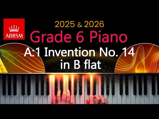 ABRSM 2025 & 2026 - Grade 6 Piano Exam - A:1 ~ Invention No. 14 in B flat ~ J. S. Bach