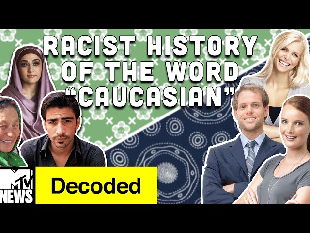 The Surprisingly Racist History of "Caucasian" | Decoded | MTV News