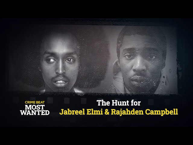 Crime Beat Most Wanted: Jabreel Elmi & Rajahden Angus Campbell | S1 E4