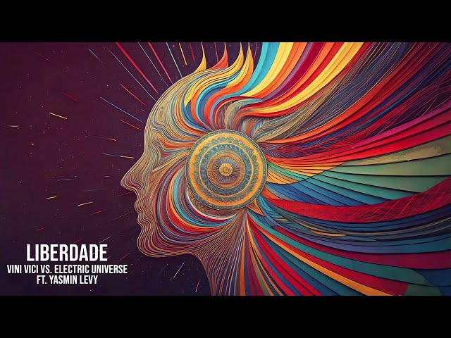 Vini Vici vs. Electric Universe ft. Yasmin Levy - Liberdade (Extended Mix)