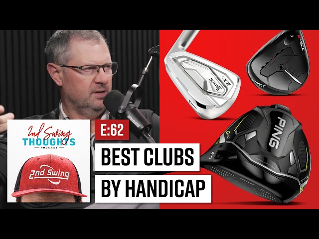 Best Clubs of 2024 By Handicap | 2nd Swing Thoughts Ep. 62