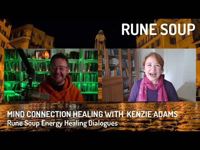 Mind Connection Healing with Kenzie Adams: Rune Soup Healing Dialogues