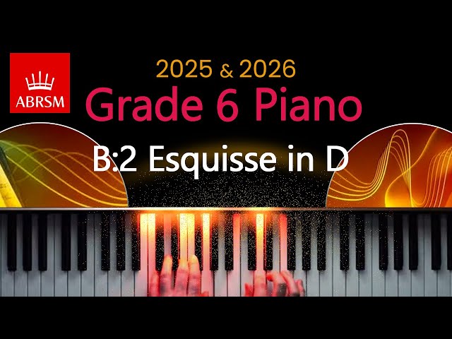 ABRSM 2025 & 2026 - Grade 6 Piano Exam - B:2 ~ Esquisse in D (Sketch in D) ~ R. M. Glière