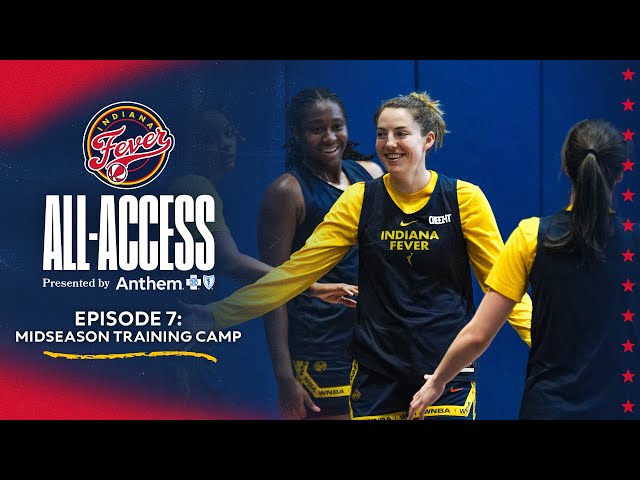 Indiana Fever All-Access Episode 7: Midseason Training Camp