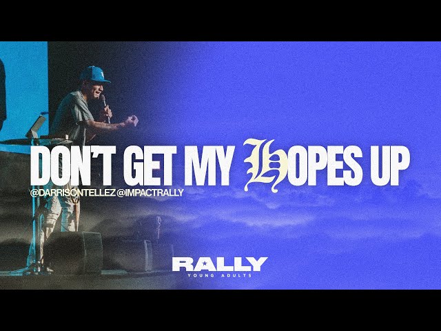 DON’T GET MY HOPES UP | PASTOR DARRISON TELLEZ | IMPACT CHURCH