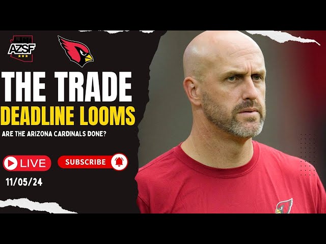 NFL Trade Deadline End TODAY! Are The Arizona Cardinals Done Making Moves?