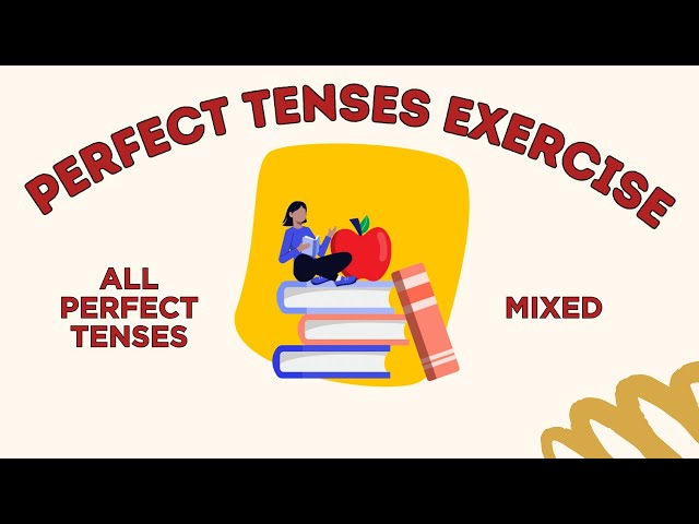 Perfect Tenses  Mixed Exercise