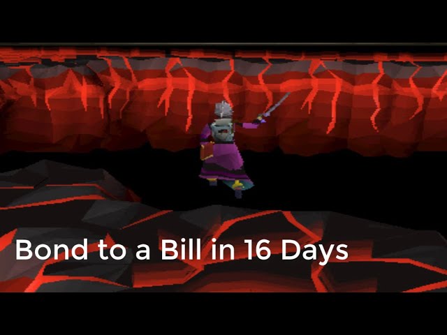 Bond to a Bill in 16 Days. - Osrs